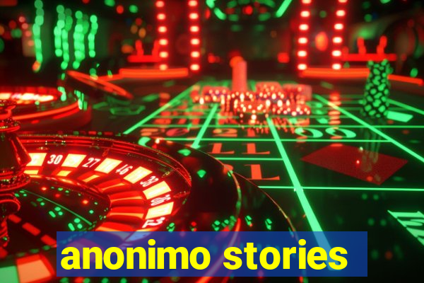 anonimo stories